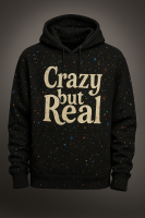 Crazy but Real Hoodie
